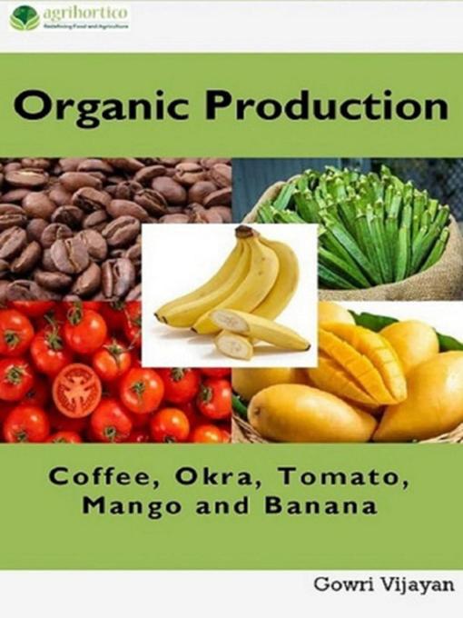 Title details for Organic Production of Coffee, Okra, Tomato, Mango and Banana by Gowri Vijayan - Available